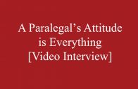 A Paralegal’s Attitude is Everything [Video Interview]